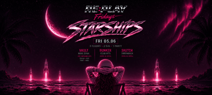 STARSHIPS | RE:PLAY @ OUT BUNKER ILICA 16