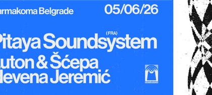 Pitaya Soundsystem, Luton & Šćepa, Nevena Jeremić | 05.06 | Karmakoma