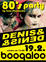 DENIS & DENIS + 80'S PARTY by Tomi Phantasma