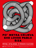 Po' Metra Crijeva, She Loves Pablo, Šiza u Pogonu kulture