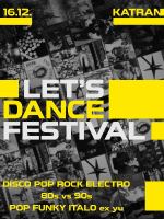 LET'S DANCE FESTiVAL 16.12. // KATRAN // 80's Disco Pop Italo Ex Yu