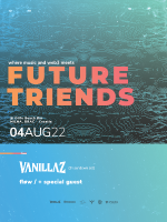 Future Triends (Vanillaz, Fløw, + special guest)