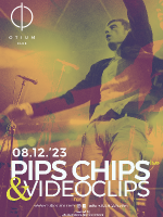PIPS CHIPS & VIDEOCLIPS live @ Otium club