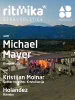 Ritmika VI: Solstice w. MICHAEL MAYER, Kristijan Molnar & Holandez