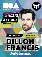 DILLON FRANCIS @ Noa Beach Club, 08.08. Circus Maximus