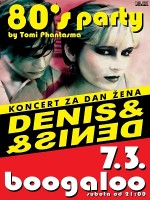 Denis & Denis koncert za Dan žena + 80's Party by Tomi Phantasma