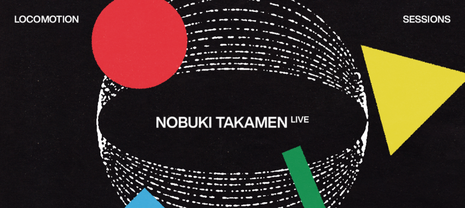 Locco Motion Session/ Nobuki Takamen (live)
