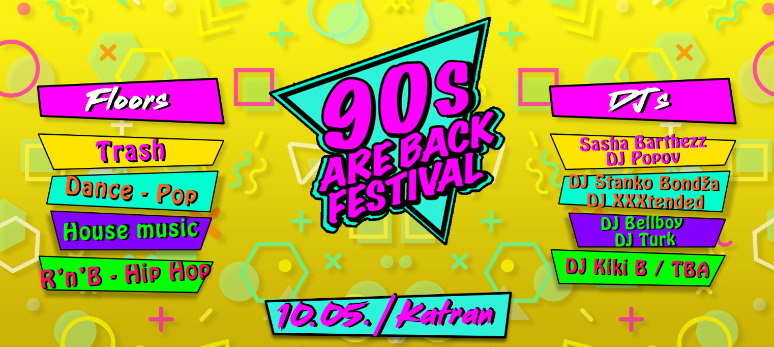 90s ARE BACK Festival @ KATRAN Zagreb // 8 DJs // 4 dance floors