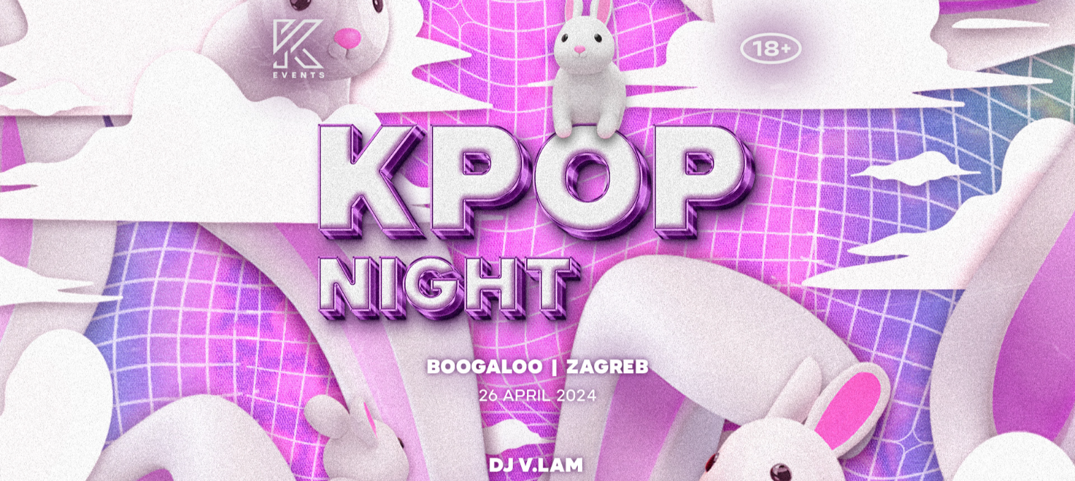 OfficialKevents | KPOP & KHIPHOP Night in Zagreb - Easter Edition