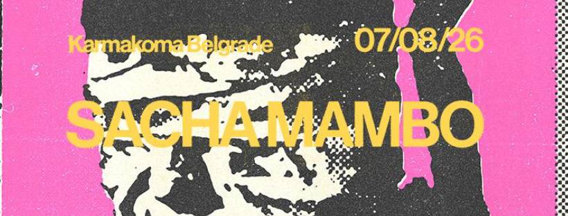 Sacha Mambo | 07.08. | Karmakoma