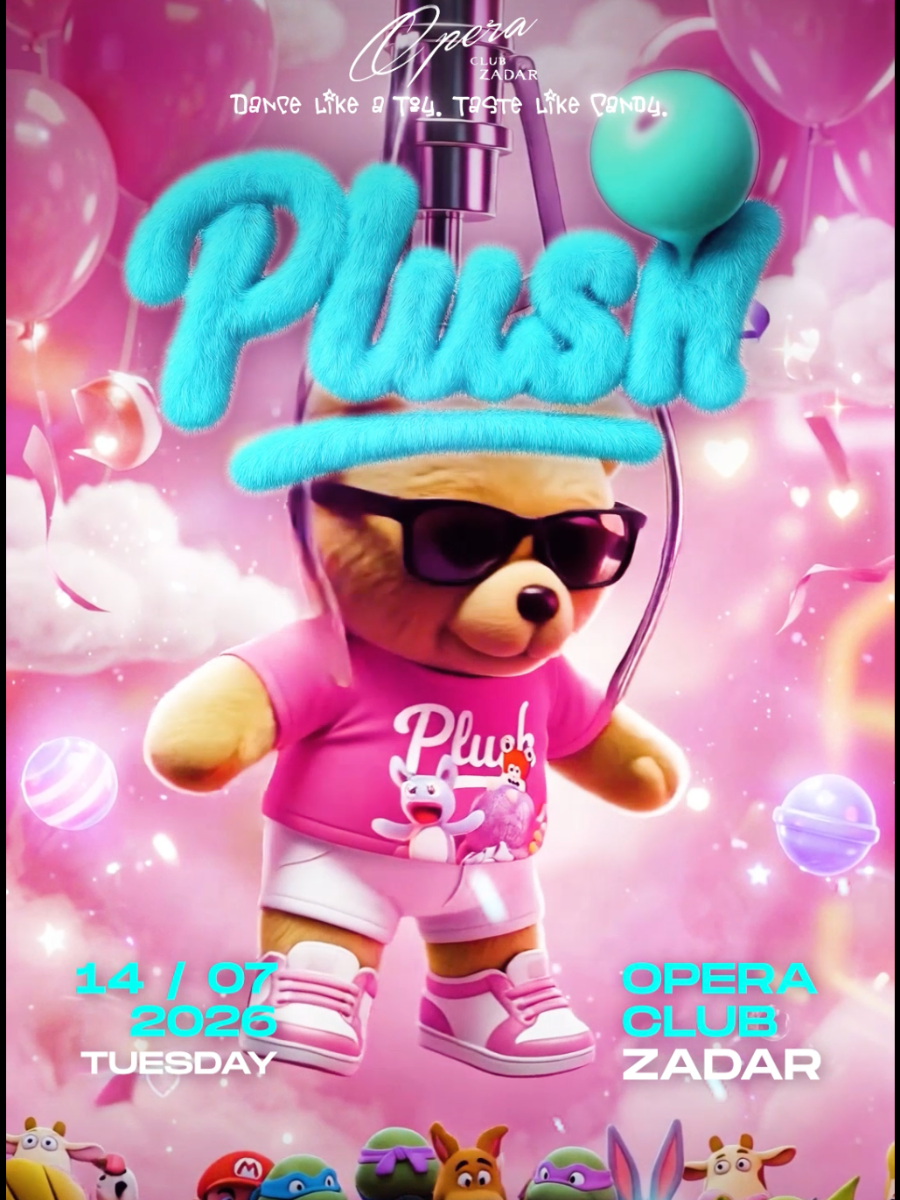 PLUSH @&nbsp;OPERA CLUB, ZADAR