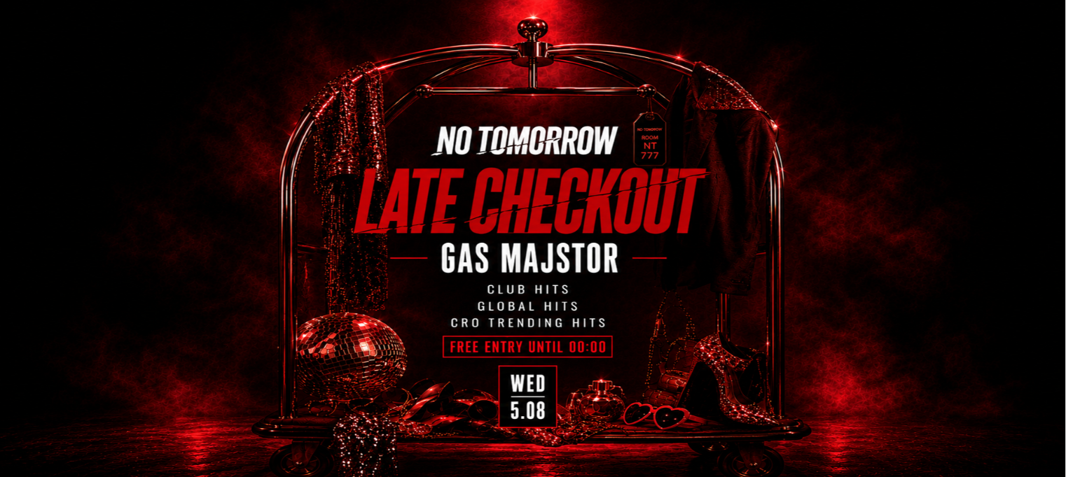 LATE CHECKOUT | NO TOMORROW @ OUT BUNKER ILICA 16