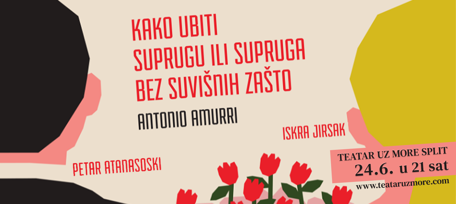 KAKO UBITI SUPRUGA ILI SUPRUGU BEZ SUVIŠNIH ZAŠTO, komedija, Split