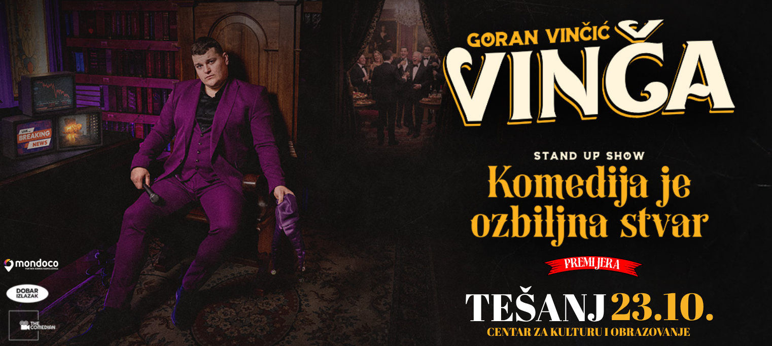 TEŠANJ - GORAN VINČIĆ VINČA - KOMEDIJA JE OZBILJNA STVAR