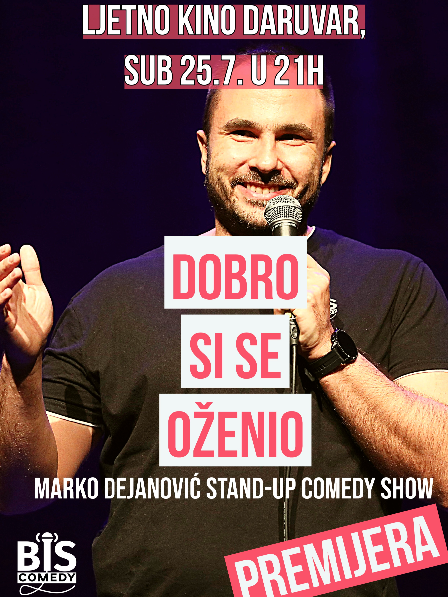 DARUVAR: "Dobro Si Se Oženio" - Marko Dejanović StandUpComedy show