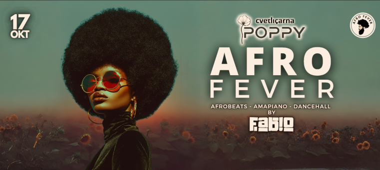 AFRO FEVER - 17. Oktober - @ POPPY by Cvetličarna