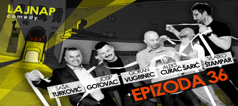 Epizoda 36 - ČETVRTA IZVEDBA - STAND UP COMEDY by LAJNAP