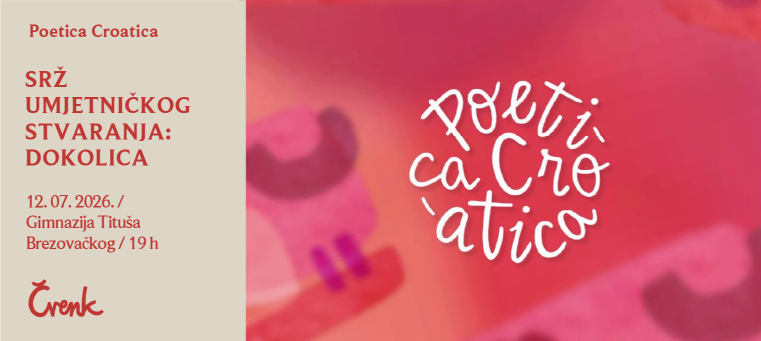 POETICA CROATICA - SRŽ UMJETNIČKOG STVARANJA: DOKOLICA - ČVENK