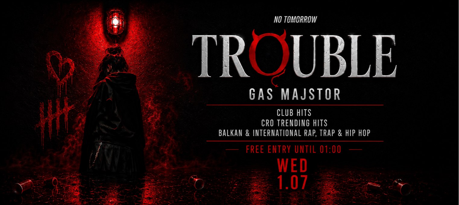 TROUBLE | NO TOMORROW @ OUT BUNKER ILICA 16
