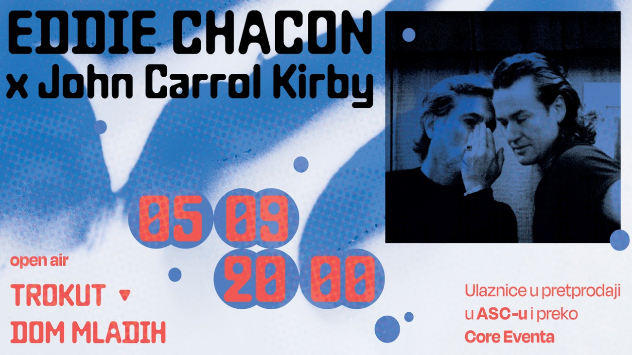 Eddie Chacon + John Carroll Kirby @ Split ( Dom mladih)