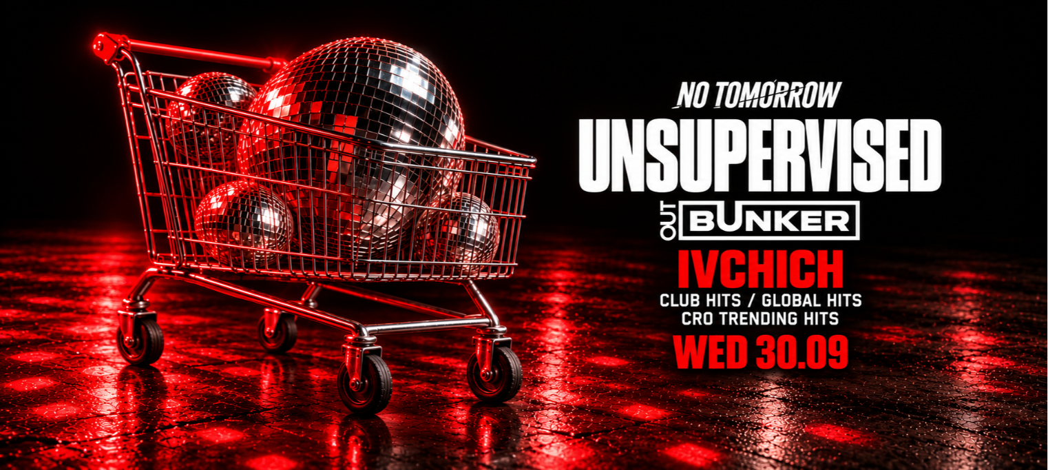 UNSUPERVISED | NO TOMORROW @ OUT BUNKER ILICA 16