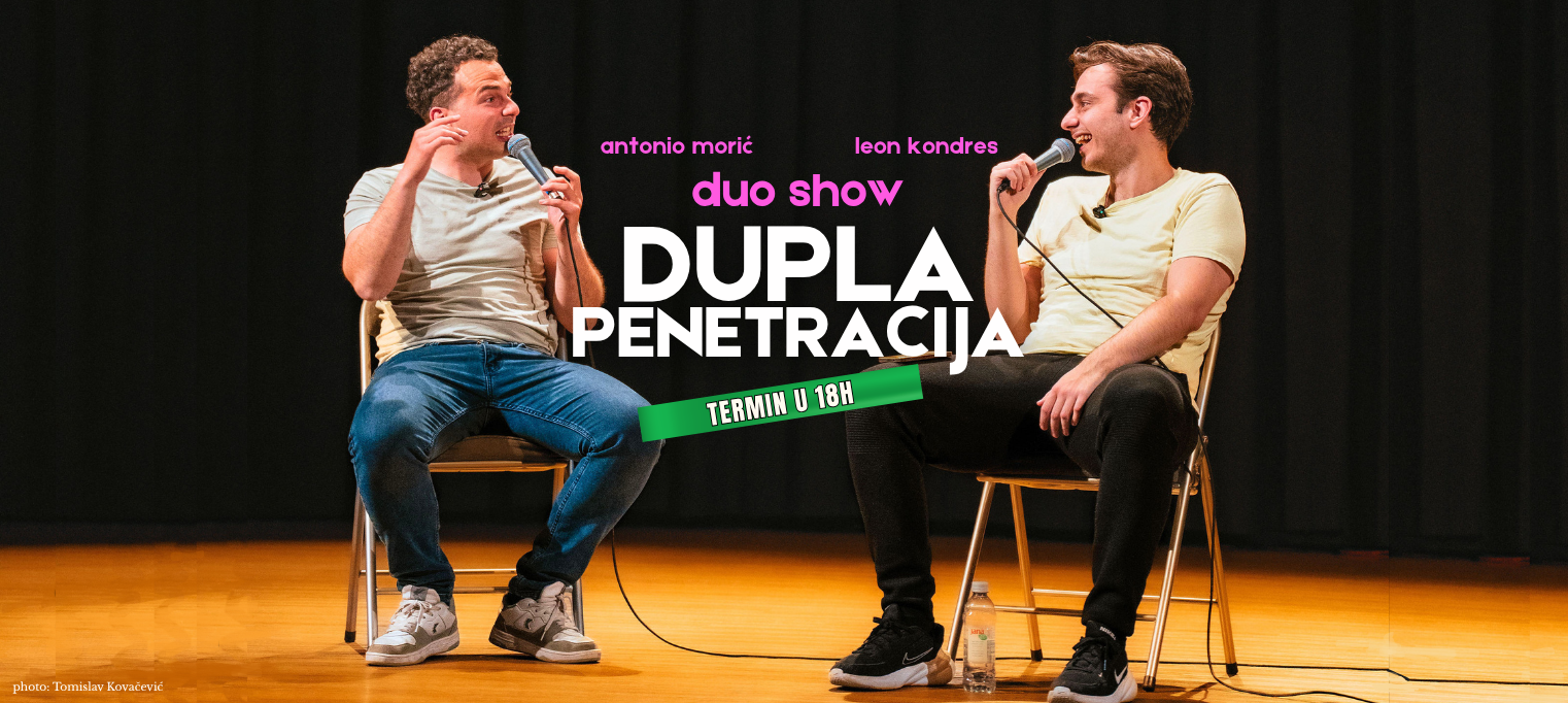 SPLIT: "Dupla penetracija" II Leon & Antonio - 18:00