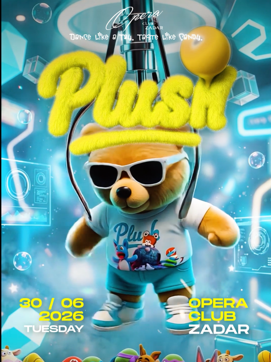 PLUSH @&nbsp;OPERA CLUB, ZADAR