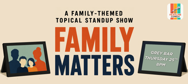 Family Matters - topical stand-up show
