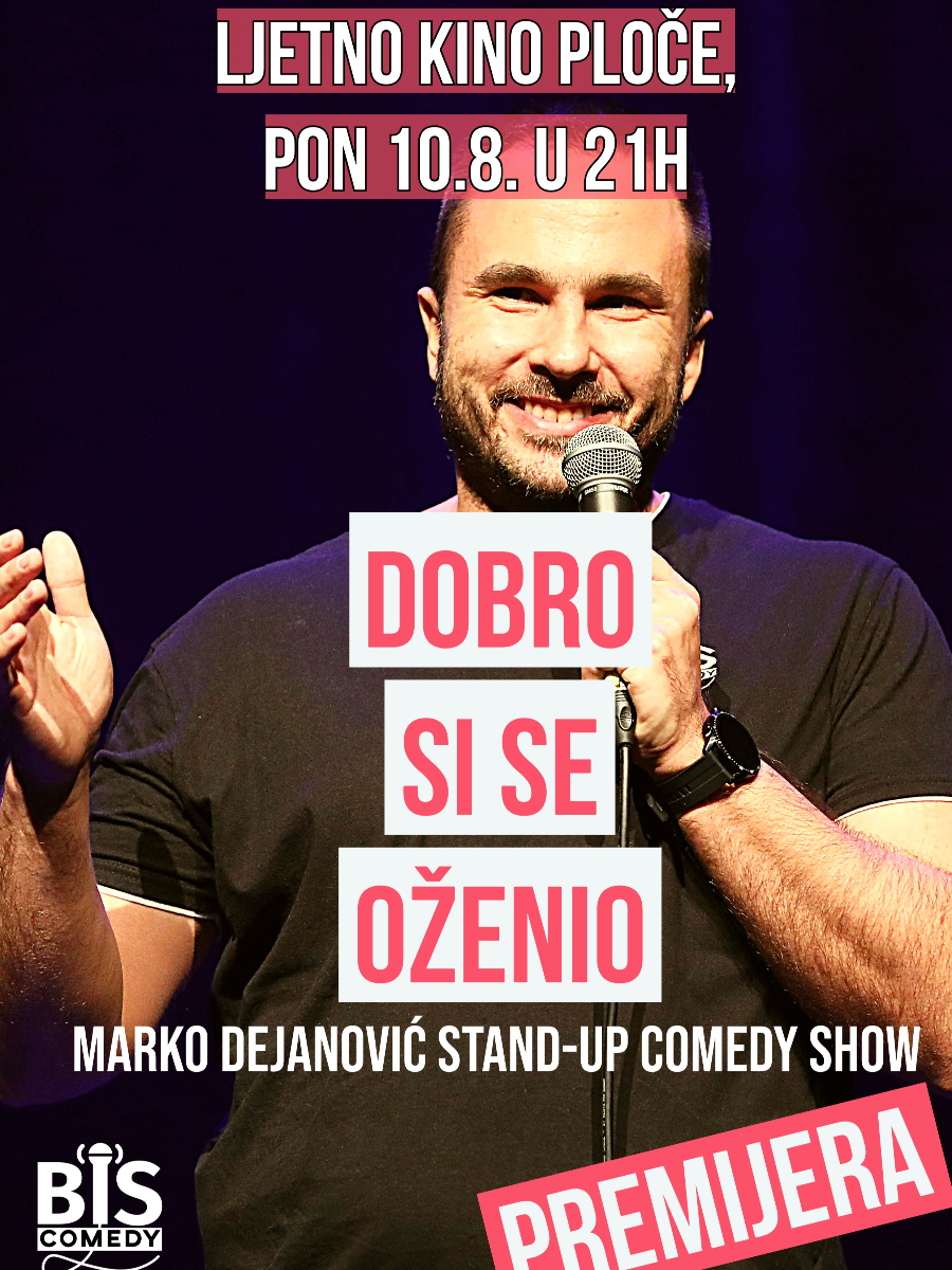 PLOČE: "Dobro Si Se Oženio" - Marko Dejanović StandUpComedy show